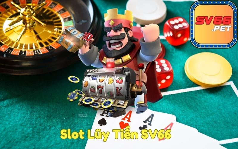 Slot Lũy Tiến SV66 Cơ Hội Thắng Lớn